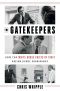 [The Gatekeepers 01] • The Gatekeepers · How the White House Chiefs of Staff Define Every Presidency